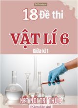 Tổng hợp 18 Đề thi Vật lí 6 cuối Kì 1 sách Kết Nối Tri Thức (Kèm đáp án)